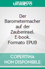 Der Barometermacher auf der Zauberinsel. E-book. Formato EPUB ebook