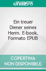 Ein treuer Diener seines Herrn. E-book. Formato EPUB ebook