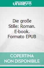 Die große Stille: Roman. E-book. Formato EPUB ebook