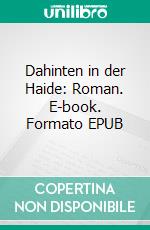 Dahinten in der Haide: Roman. E-book. Formato EPUB ebook