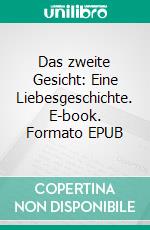 Das zweite Gesicht: Eine Liebesgeschichte. E-book. Formato EPUB ebook