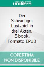 Der Schwierige: Lustspiel in drei Akten. E-book. Formato EPUB ebook