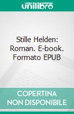 Stille Helden: Roman. E-book. Formato EPUB ebook