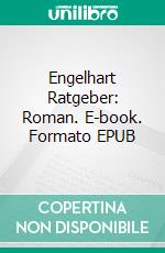 Engelhart Ratgeber: Roman. E-book. Formato EPUB ebook