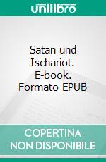 Satan und Ischariot. E-book. Formato EPUB ebook