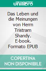 Das Leben und die Meinungen von Herrn Tristram Shandy. E-book. Formato EPUB ebook