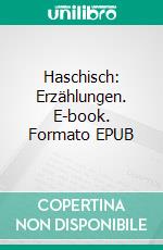 Haschisch: Erzählungen. E-book. Formato EPUB ebook