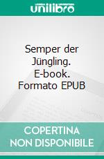 Semper der Jüngling. E-book. Formato EPUB ebook