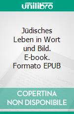Jüdisches Leben in Wort und Bild. E-book. Formato EPUB ebook