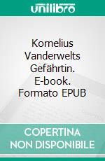 Kornelius Vanderwelts Gefährtin. E-book. Formato EPUB ebook