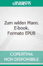 Zum wilden Mann. E-book. Formato EPUB ebook