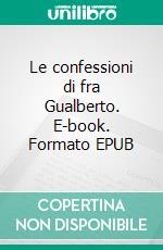 Le confessioni di fra Gualberto. E-book. Formato EPUB ebook