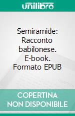 Semiramide: Racconto babilonese. E-book. Formato EPUB ebook