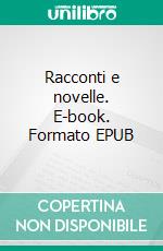 Racconti e novelle. E-book. Formato EPUB ebook