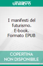 I manifesti del futurismo. E-book. Formato EPUB ebook