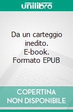 Da un carteggio inedito. E-book. Formato EPUB ebook