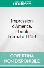 Impressioni d'America. E-book. Formato EPUB ebook