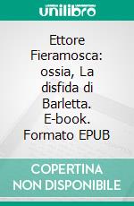 Ettore Fieramosca: ossia, La disfida di Barletta. E-book. Formato EPUB ebook