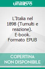 L'Italia nel 1898 (Tumulti e reazione). E-book. Formato EPUB ebook
