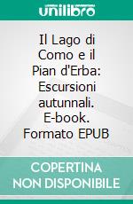 Il Lago di Como e il Pian d'Erba: Escursioni autunnali. E-book. Formato EPUB ebook