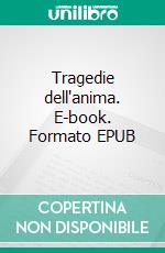 Tragedie dell'anima. E-book. Formato EPUB ebook