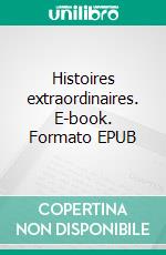 Histoires extraordinaires. E-book. Formato EPUB ebook