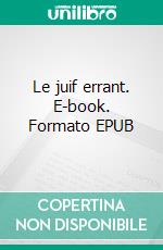 Le juif errant. E-book. Formato EPUB ebook