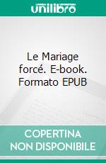 Le Mariage forcé. E-book. Formato EPUB ebook