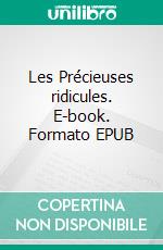 Les Précieuses ridicules. E-book. Formato EPUB ebook