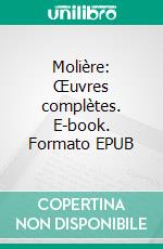 Molière: Œuvres complètes. E-book. Formato EPUB ebook