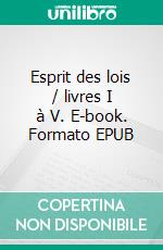 Esprit des lois / livres I à V. E-book. Formato EPUB ebook