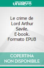 Le crime de Lord Arthur Savile. E-book. Formato EPUB ebook
