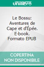 Le Bossu: Aventures de Cape et d'Épée. E-book. Formato EPUB ebook