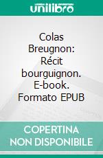 Colas Breugnon: Récit bourguignon. E-book. Formato EPUB ebook