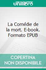 La Comédie de la mort. E-book. Formato EPUB ebook