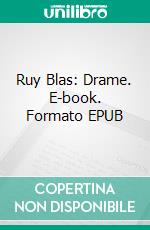 Ruy Blas: Drame. E-book. Formato EPUB ebook
