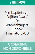 Een Kapitein van Vijftien Jaar / De Walvischjagers. E-book. Formato EPUB ebook