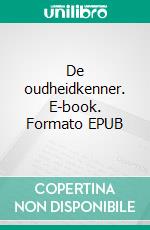 De oudheidkenner. E-book. Formato EPUB ebook