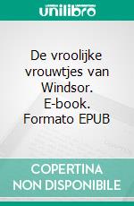 De vroolijke vrouwtjes van Windsor. E-book. Formato EPUB ebook