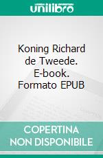 Koning Richard de Tweede. E-book. Formato EPUB ebook