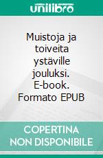 Muistoja ja toiveita ystäville jouluksi. E-book. Formato EPUB ebook
