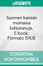 Suomen kansan muinaisia loitsurunoja. E-book. Formato EPUB ebook