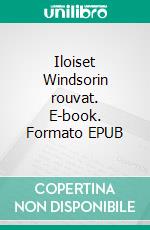 Iloiset Windsorin rouvat. E-book. Formato EPUB ebook