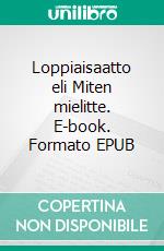 Loppiaisaatto eli Miten mielitte. E-book. Formato EPUB ebook