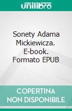 Sonety Adama Mickiewicza. E-book. Formato EPUB ebook