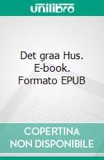 Det graa Hus. E-book. Formato EPUB ebook