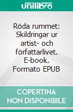 Röda rummet: Skildringar ur artist- och författarlivet. E-book. Formato EPUB ebook