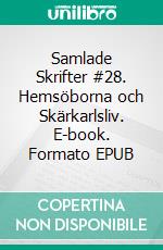 Samlade Skrifter #28. Hemsöborna och Skärkarlsliv. E-book. Formato EPUB ebook