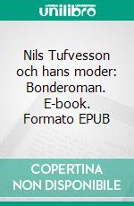 Nils Tufvesson och hans moder: Bonderoman. E-book. Formato EPUB ebook