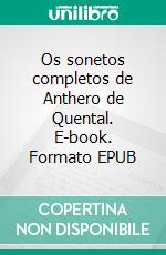 Os sonetos completos de Anthero de Quental. E-book. Formato EPUB ebook